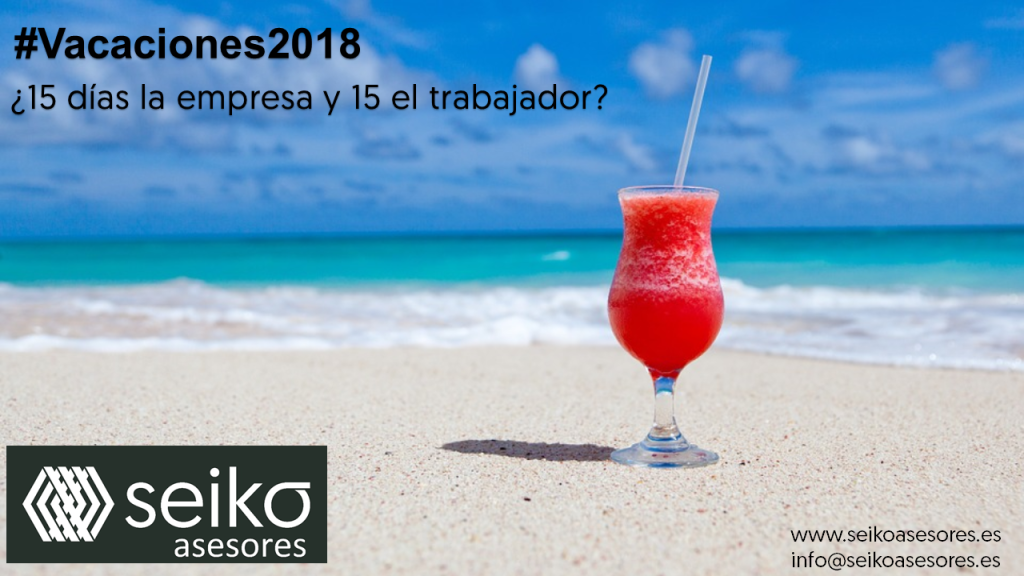 #Vacaciones2018, ¿15 días la empresa y 15 el trabajador?