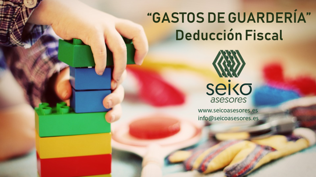 GASTOS DE GUARDERÍA - Deducción Fiscal